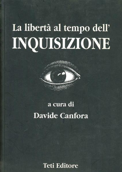 La libertà al tempo dell'inquisizione. Dal 1252 al 1948 - Davide Canfora - copertina