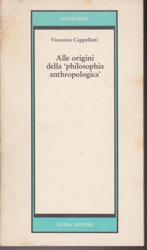 Alle origini della philosophia anthropologica - Vincenzo Cappelletti - copertina