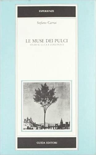 Le muse dei Pulci. Studi su Luca e Luigi Pulci - Stefano Carrai - copertina