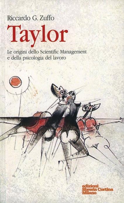 Taylor. Le origini dello Scientific Management e della psicologia del lavoro - Riccardo G. Zuffo - copertina