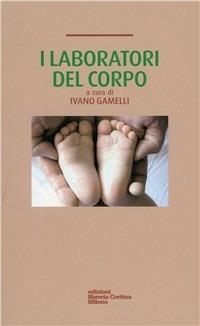 I laboratori del corpo - Ivano Gamelli - copertina