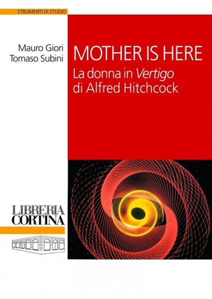 Mother is here. La donna in «Vertigo» di Alfred Hitchcock - Mauro Giori,Tomaso Subini - copertina