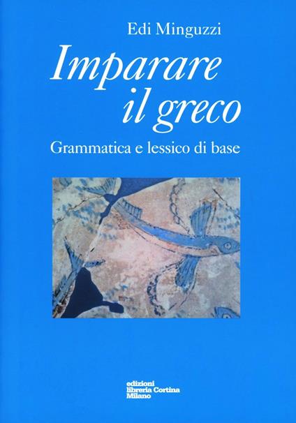 Imparare il greco. Grammatica e lessico di base - Edi Minguzzi - copertina