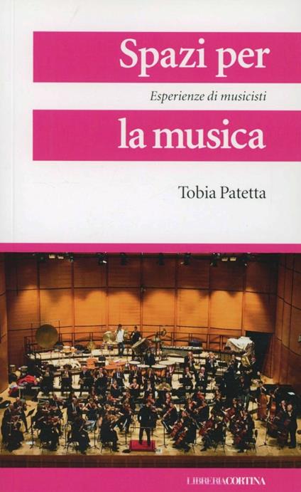 Spazi per la musica. Esperienze di musicisti - Tobia Patetta - copertina