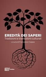 Eredità dei saperi. Tradizioni e transizioni culturali