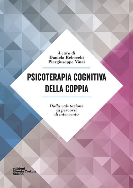 Psicoterapia cognitiva della coppia. Dalla valutazione ai percorsi di intervento - copertina