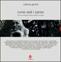 Come vedi ti penso. Dal monumento di Milano. Parole e immagini - Caterina Gerardi - copertina