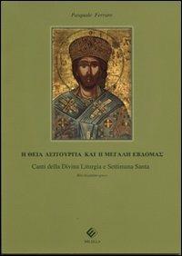 Canti della divina liturgia e settimana santa. Rito bizantino. Testo greco a fronte - Pasquale Ferraro - copertina
