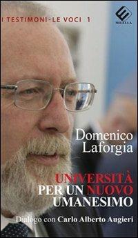 Università per un nuovo umanesimo. Dialogo con Carlo Alberto Augieri - Domenico Laforgia - copertina