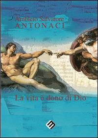 La vita è dono di Dio - Ambleto S. Antonaci - copertina