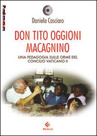 Don Tito Oggioni Macagnino. Una pedagogia sulle orme del Concilio Vaticano II - Daniela Casciaro - copertina