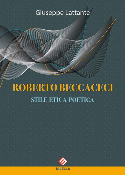 Roberto Beccaceci. Stile etica poetica - Giuseppe Lattante - copertina