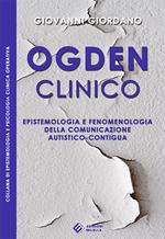 Ogden clinico. Epistemologia e fenomenologia della comunicazione autistico-contigua