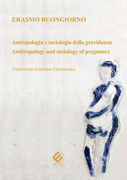 Antropologia e sociologia della gravidanza-Anthropology and sociology of pregnancy. Ediz. bilingue - Erasmo Buongiorno - copertina