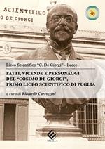 Fatti, vicende e personaggi del «Cosimo De Giorgi». Primo liceo scientifico di Puglia