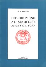 Introduzione al segreto massonico. Seguito dall'antico rituale dei Cavalieri del Sole