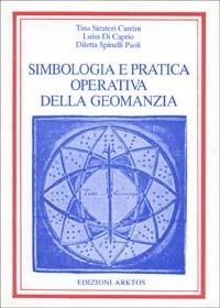 Simbologia e pratica operativa della geomanzia - Tina Sicuteri Cantini,Luisa Di Caprio,Diletta Spinelli Paoli - copertina