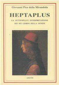 Heptaplus, O della settemplice interpretazione dei sei giorni della Genesi - Giovanni Pico della Mirandola - copertina