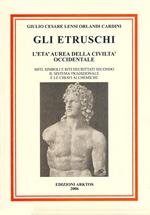 Gli etruschi. L'età aurea della civiltà occidentale. Miti, simboli e riti decrittati secondo il metodo tradizionale e le chiavi alchemiche