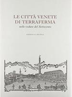 Le città venete di terraferma nelle vedute del Settecento