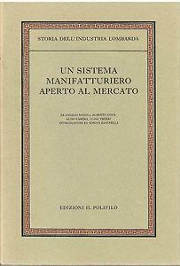 Storia dell'industria lombarda. Vol. 1: Un sistema manifatturiero aperto al mercato. Dal Settecento all'Unità politica. - copertina
