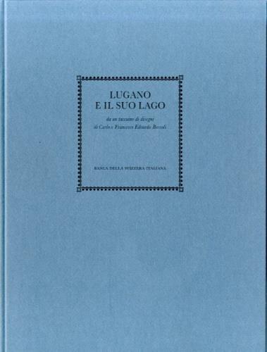 Lugano e il suo lago da un taccuino di disegni di Carlo e Francesco Edoardo Bossoli - Carlo Bossoli,Francesco Bossoli - copertina