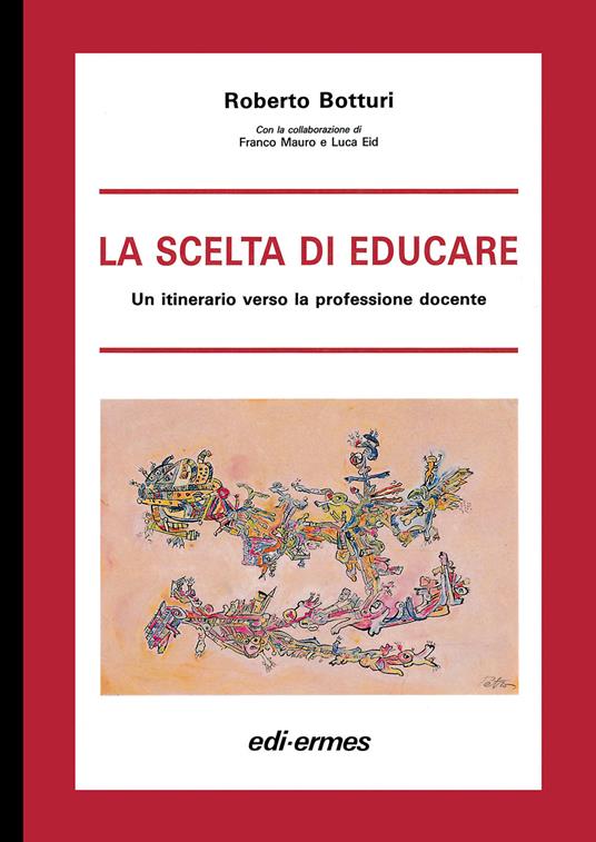 La scelta di educare. Un itinerario verso la professione docente - Roberto Botturi - copertina