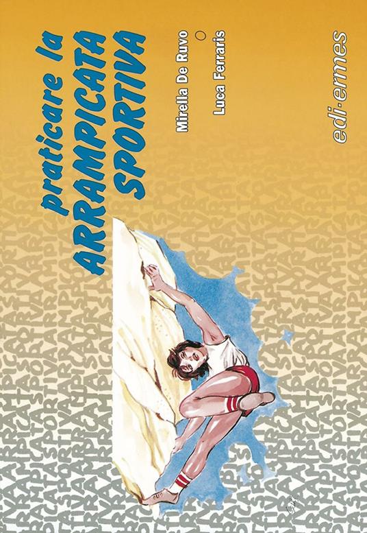 Praticare l'arrampicata sportiva - Mirella De Ruvo,Luca Ferraris - copertina