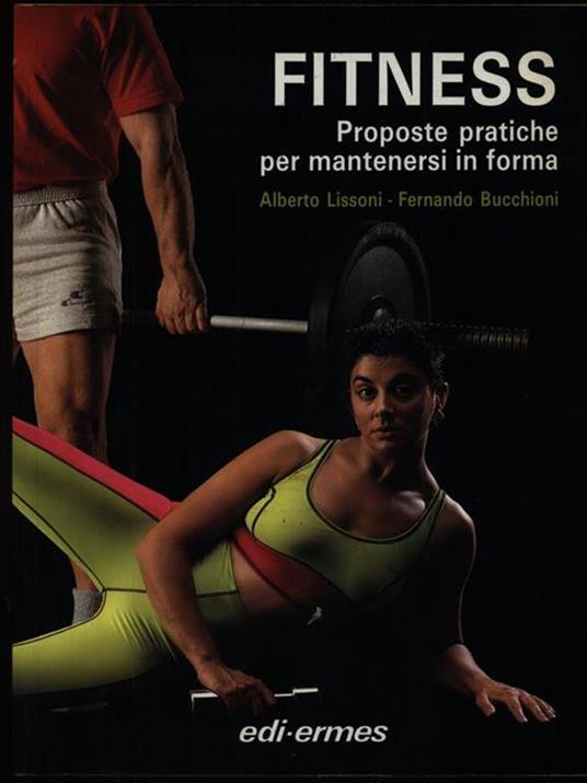 Fitness. Proposte pratiche per mantenersi in forma - Alberto Lissoni,Fernando Bucchioni - 3