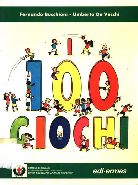 I 100 giochi - Fernando Bucchioni,Umberto De Vecchi - copertina
