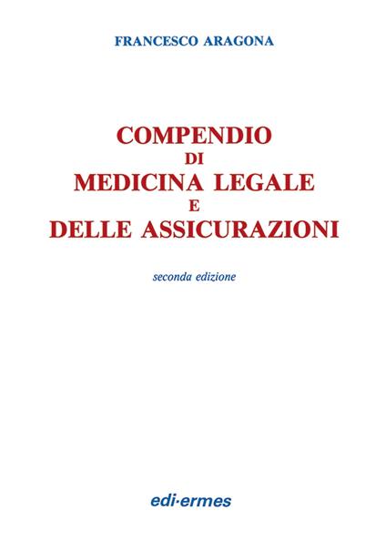 Compendio di medicina legale e delle assicurazioni - Francesco Aragona - copertina