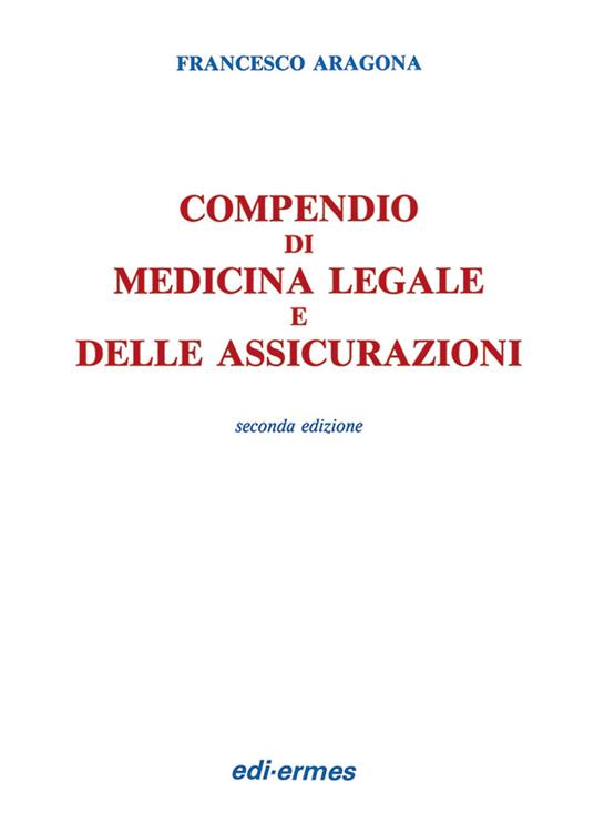 Compendio di medicina legale e delle assicurazioni - Francesco Aragona - copertina