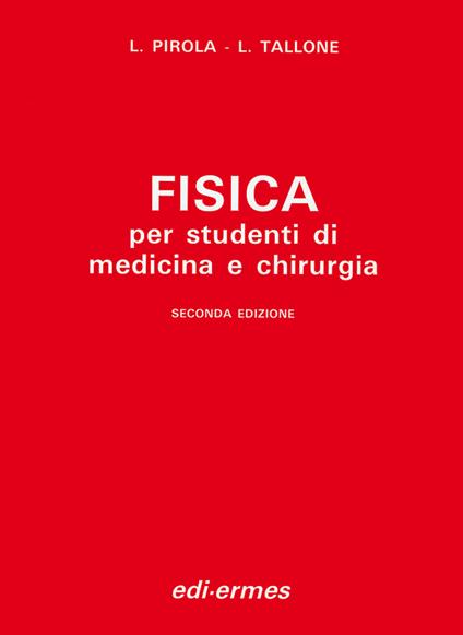 Fisica. Per studenti di medicina e chirurgia - Luciana Pirola Ragnotti,Lucia Tallone Lombardi - copertina