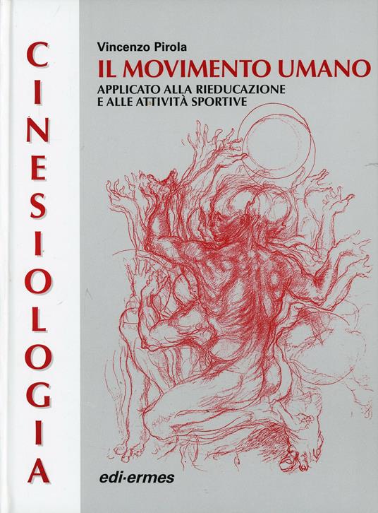 Cinesiologia. Il movimento umano applicato alla rieducazione e alle attività sportive - Vincenzo Pirola - copertina