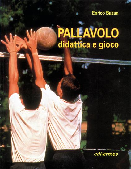 Pallavolo. Didattica e gioco - Enrico Bazan - copertina