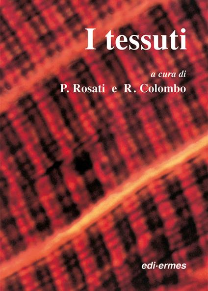 I tessuti - Pasquale Rosati,Roberto Colombo - copertina