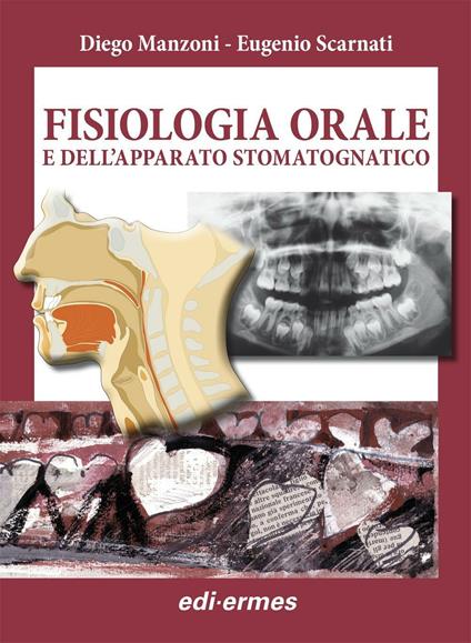 Fisiologia orale dell'apparato stomatognatico - Diego Manzoni,Eugenio Scarnati - copertina