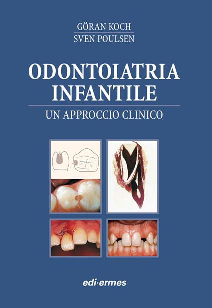 Odontoiatria infantile. Un approcio clinico - Goran Koch,Sven Poulsen - copertina