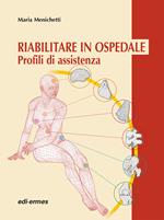 Riabilitare in ospedale. Profili di assistenza