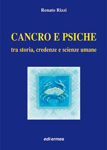 Cancro e psiche. Tra storia, credenze e scienze umane