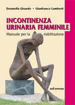 Incontinenza urinaria femminile. Manuale per la riabilitazione