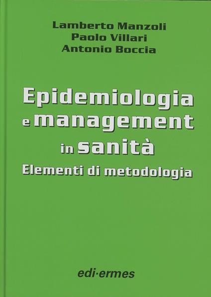 Epidemiologia e management in sanità. Elementi di metodologia - Lamberto Manzoli,Paolo Villari,Antonio Boccia - copertina
