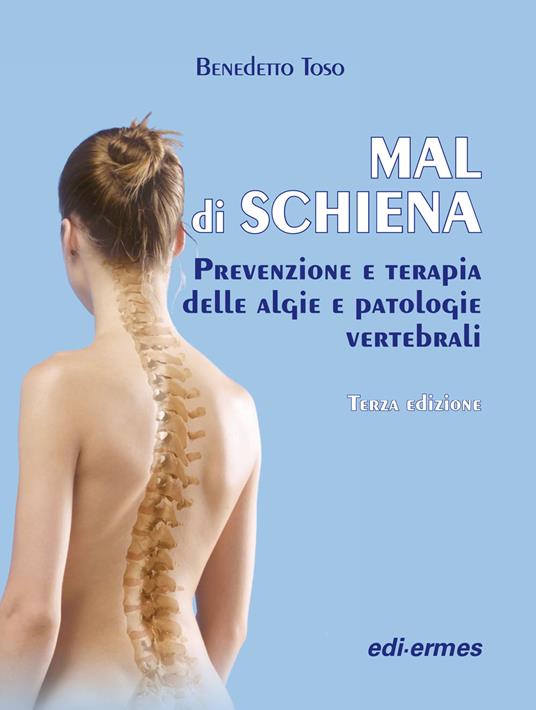 Mal di schiena. Prevenzione e terapia delle algie e patologie vertebrali - Benedetto Toso - copertina