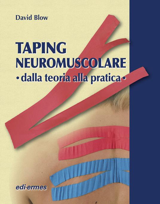 Taping neuromuscolare. Dalla teoria alla pratica - David Blow - copertina