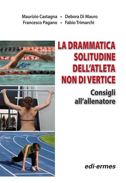 La drammatica solitudine dell'atleta non di vertice. Consigli all'allenatore - copertina
