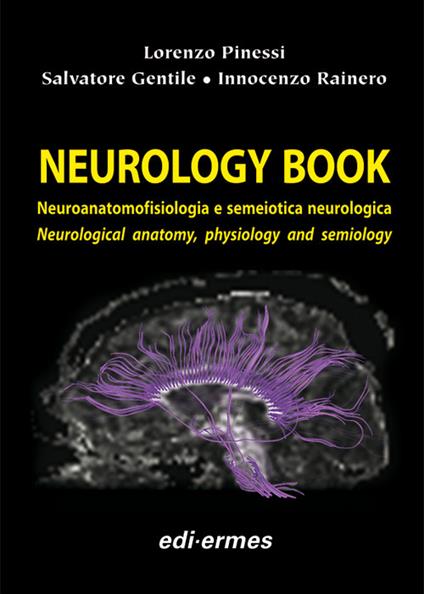 Neurology book. Neuroanatomofisiologia e semeiotica neurologica-Neurological anatomy, physiology and semiology. Ediz. bilingue - Lorenzo Pinessi,Salvatore Gentile,Innocenzo Rainero - copertina