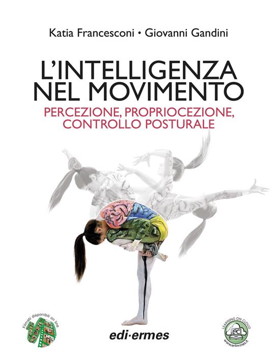 L'intelligenza nel movimento. Percezione, propriocezione, controllo posturale - Katia Francesconi,Giovanni Gandini - copertina