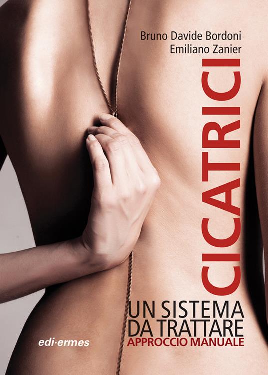 Cicatrici. Un sistema da trattare. Approccio manuale - Bruno Davide Bordoni,Emiliano Zanier - copertina