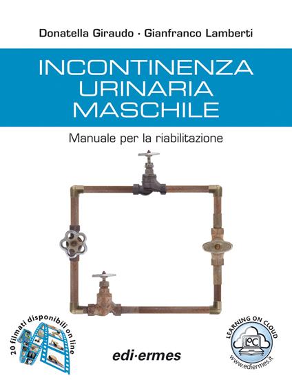 Incontinenza urinaria maschile. Manuale per la riabilitazione - Donatella Giraudo,Gianfranco Lamberti - copertina