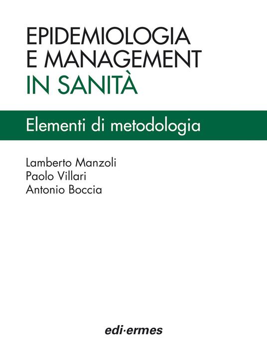 Epidemiologia e management in sanità. Elementi di metodologia - Lamberto Manzoli,Paolo Villari,Antonio Boccia - copertina
